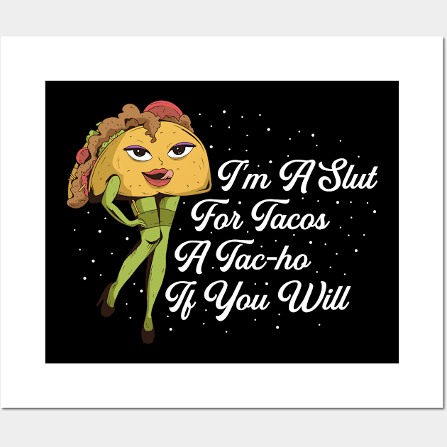 Im A Slut For Tacos Funny Tacos Gift Wall Art by CatRobot